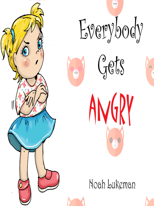 Title details for Everybody Gets Angry by Noah Lukeman - Available
